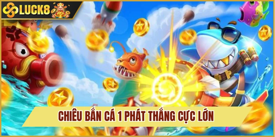 Chiêu bắn phát ăn ngay dành cho ngư thủ