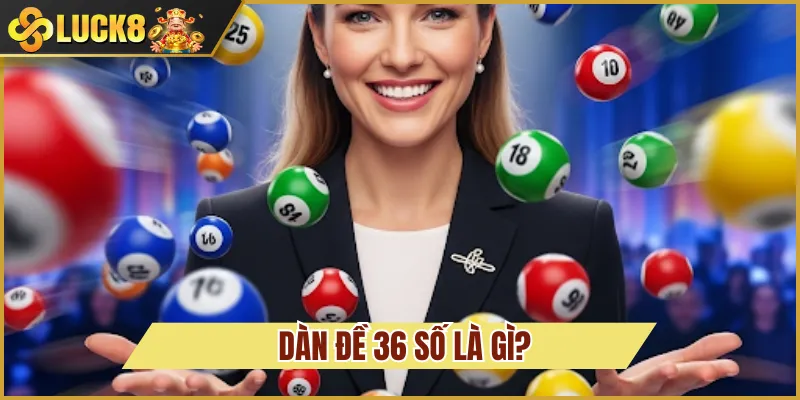 Dàn Đề 36 Số - Học Bí Quyết Tìm Số Trúng Lớn Trên Luck8 2 dàn đề 36 số là gì
