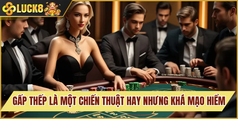 Mẹo Chơi Baccarat Thực Chiến, Săn Thưởng Khủng Cùng Luck8 4 Gấp thếp là một chiến thuật hay nhưng khá mạo hiểm