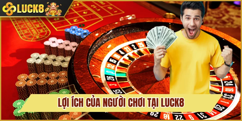 Đăng Ký Luck8: Tạo Tài Khoản Và Chơi Ngay Chỉ Sau 1 Phút 2 lợi ích khi đăng ký luck8 thành công