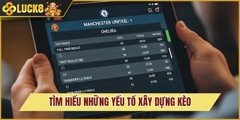 Kèo Nhà Cái - Căn Cứ Dự Đoán Bóng Đá Bạn Cần Nắm Vững 3 yếu tố tạo kèo nhà cái